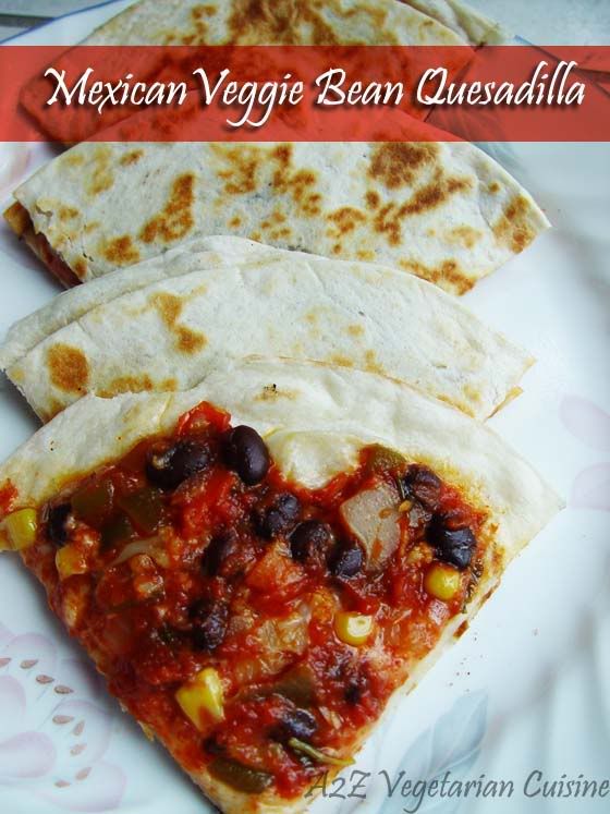 Mexican Veggie Bean Quesadilla